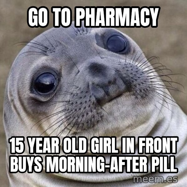 Awkward Seal meme: Go to pharmacy / 15 Year old girl in front buys morning-after pill