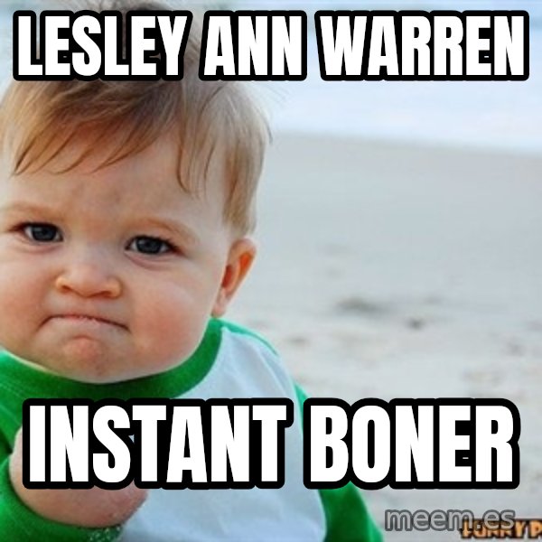 Victory Baby meme: lesley ann warren / instant boner