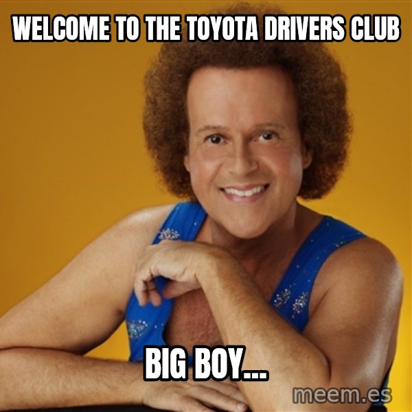 Gay Richard Simmons meme: Welcome to the toyota drivers club / big boy...