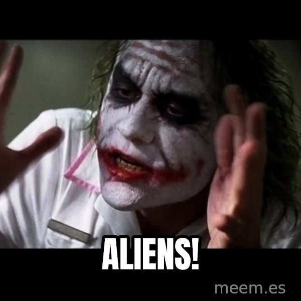 joker mind loss meme: aliens!