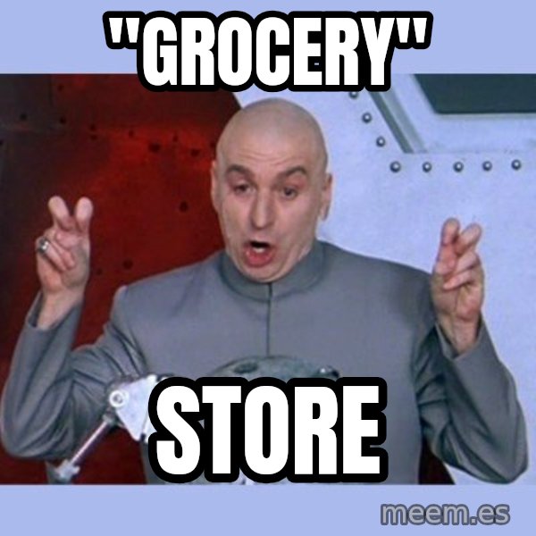Dr Evil meme meme: "grocery" / store