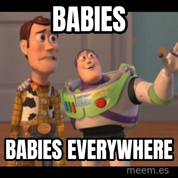 X, X Everywhere  meme: Babies / babies everywhere