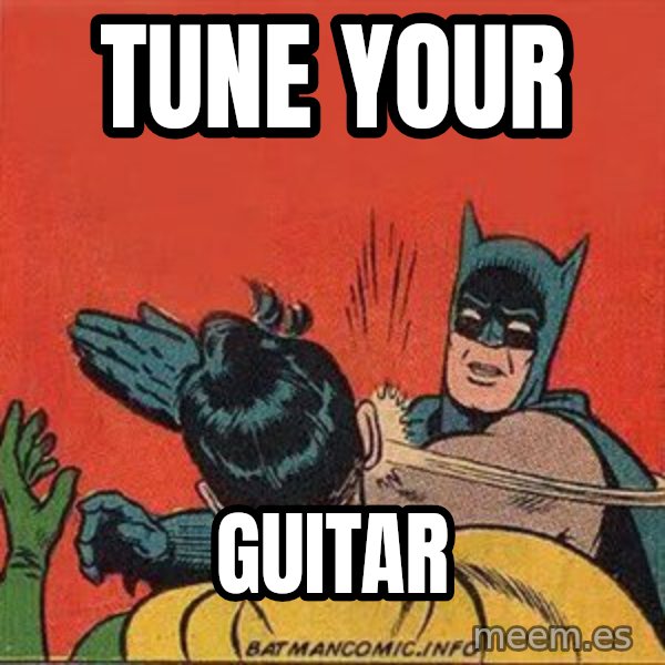 batman slap robin meme: tune your / guitar