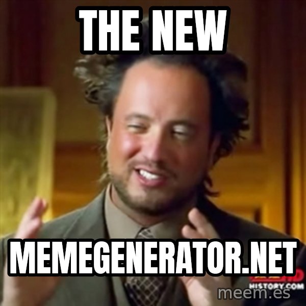Ancient Aliens meme: the new / memegenerator.net
