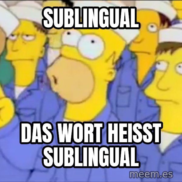 Homero Simpson Atomico meme: Sublingual / Das Wort heisst Sublingual