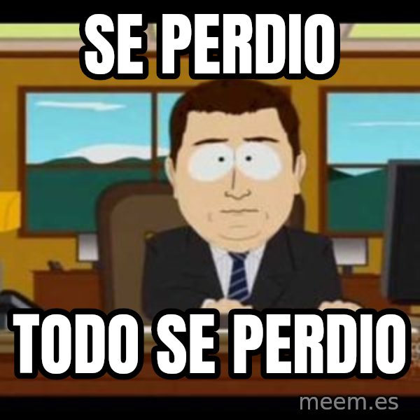 south park aand it's gone meme: Se perdio / Todo se perdio