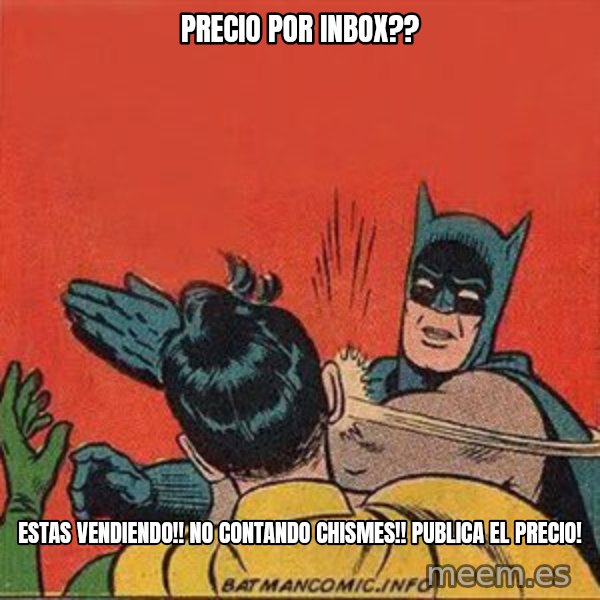 batman slap robin meme: precio por inbox?? / estas vendiendo!! no contando chismes!! publica el precio!