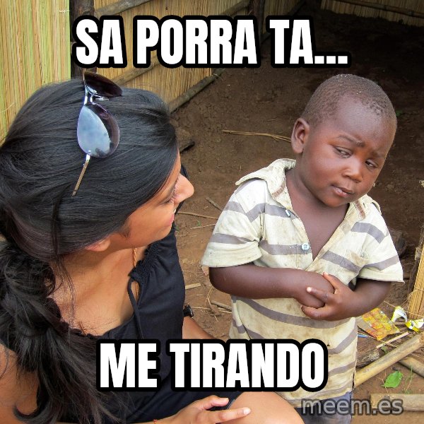 Skeptical African Child meme: SA PORRA TA... / ME TIRANDO