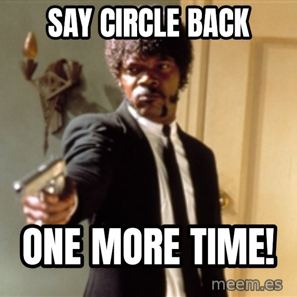 Samuel L Jackson meme: Say circle back / One more time!