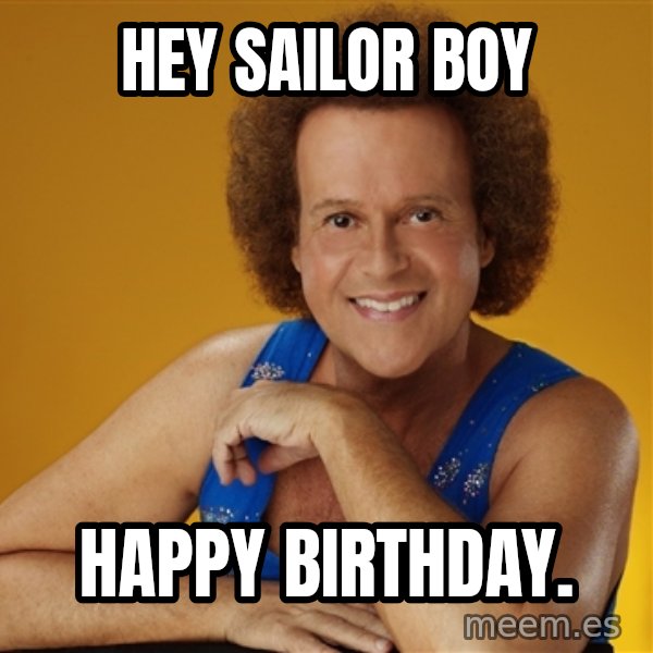 Gay Richard Simmons meme: Hey Sailor Boy / Happy birthday.