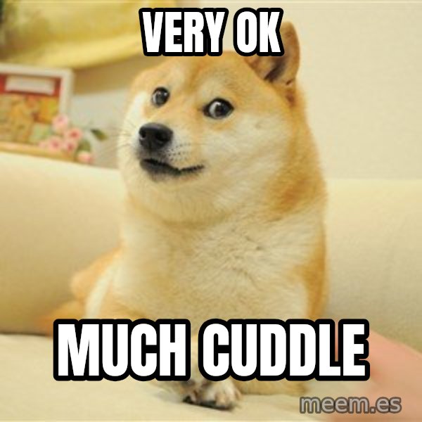 so doge meme: VERY OK / mUCH cuddle