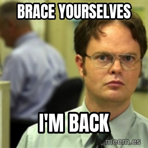 Dwight Meme meme: BRACE YOURSELVES / I'm Back