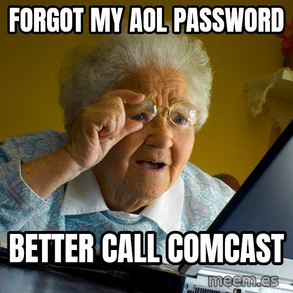 Internet Grandma Surprise meme: forgot my aol password / better call comcast