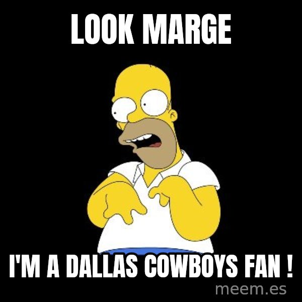 look-marge meme: LOOK MARGE / I'M A DALLAS COWBOYS FAN !