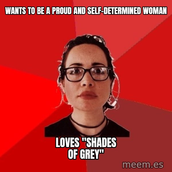 Liberal Douche Garofalo meme: Wants to be a proud and self-determined woman / Loves "Shades of Grey"
