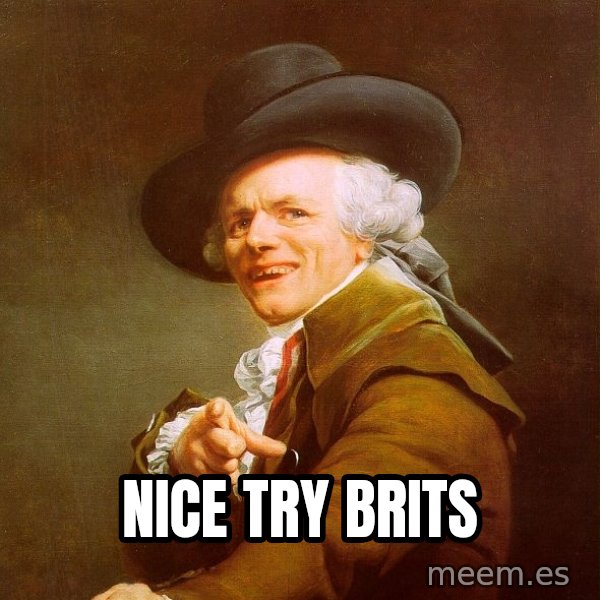 Joseph Ducreux meme: nice try brits