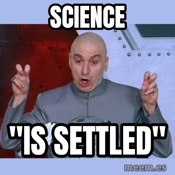 Dr Evil meme meme: science / "is settled"