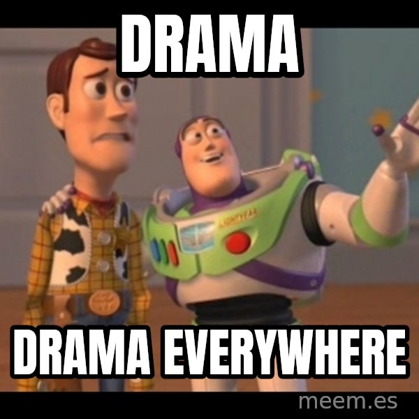 X, X Everywhere  meme: Drama / Drama Everywhere