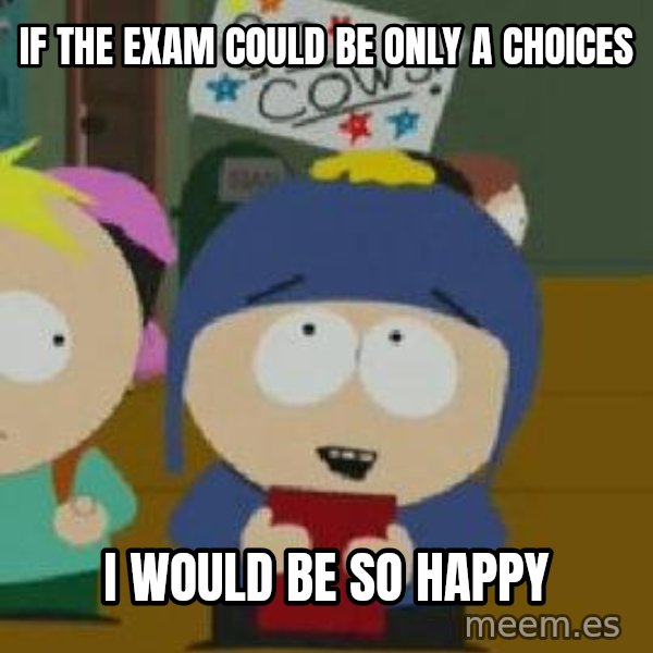 Craig would be so happy meme: if the exam could be only a choices / i would be so happy