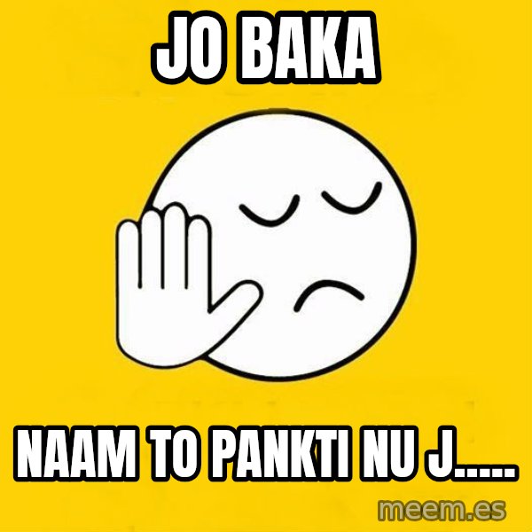 Jo baka gujarati meme: Jo Baka / Naam to Pankti nu j.....