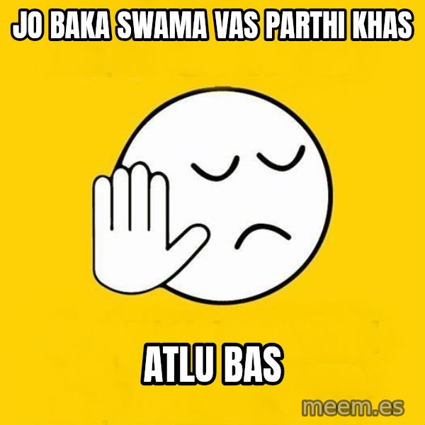 Jo baka gujarati meme: jo baka swama vas parthi khas / atlu bas