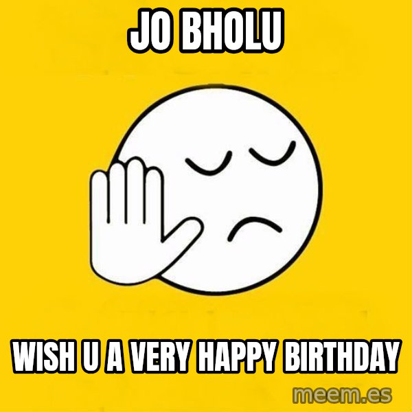Jo baka gujarati meme: jo bholu / wish u a very happy birthday