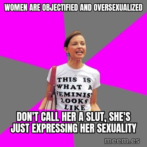Feminist Cunt meme: Women are objectified and oversexualized / DOn't call her a slut, she's just expressing her sexuality