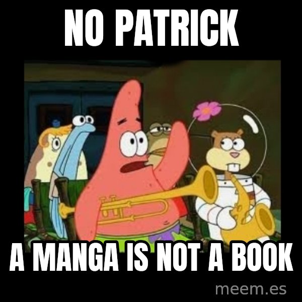 Patrick Star Instrument meme: No Patrick / A Manga is not a book