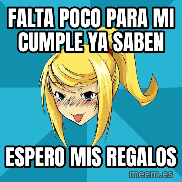 Horney Samus meme: falta poco para mi cumple ya saben / espero mis regalos