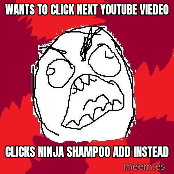 Rage FU meme: wants to click next youtube viedeo / clicks ninja shampoo add instead