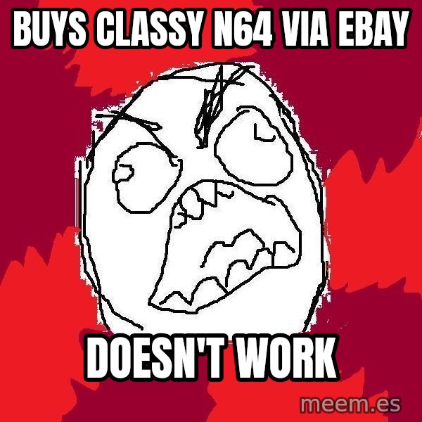 Rage FU meme: buys classy n64 via ebay / doesn't work