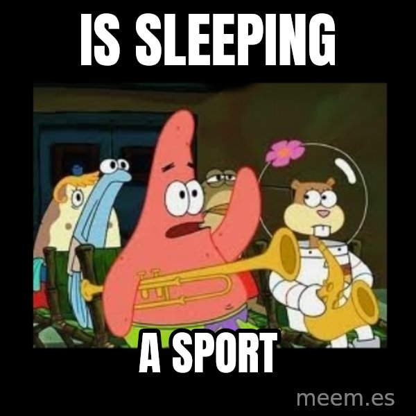 Patrick Star Instrument meme: IS SLEEPING / A SPORT