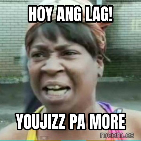 Sweet Brown Meme meme: Hoy ang Lag! / Youjizz Pa More
