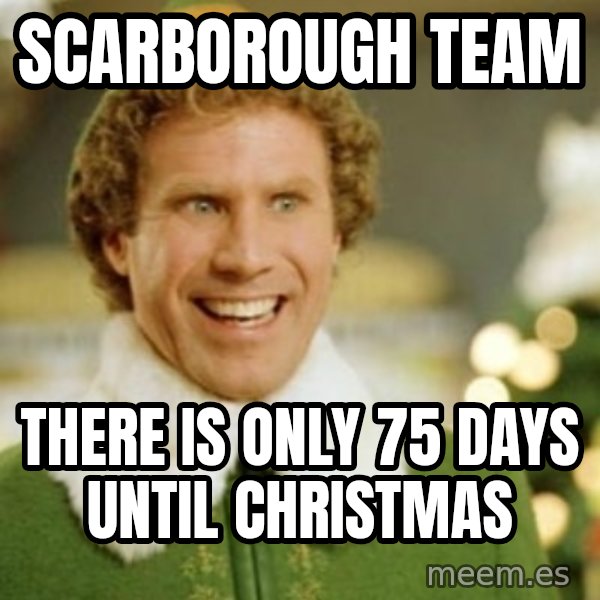 Buddy the Elf meme: SCARBOROUGH TEAM / there is only 75 days until Christmas