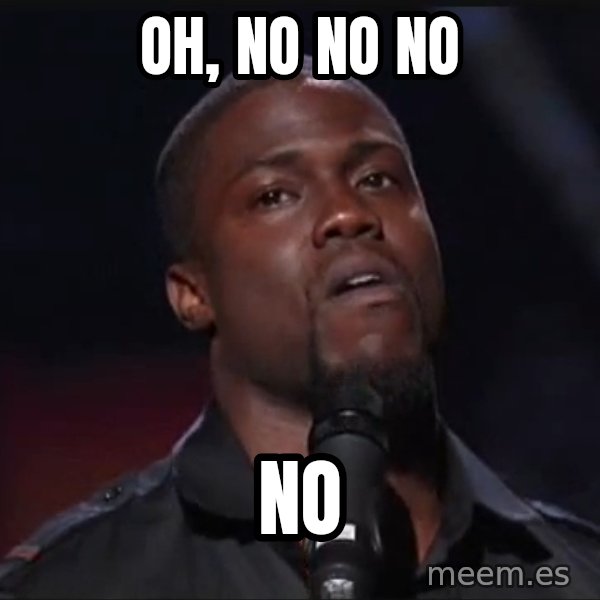 Kevin Hart Face meme: oh, no no no / NO