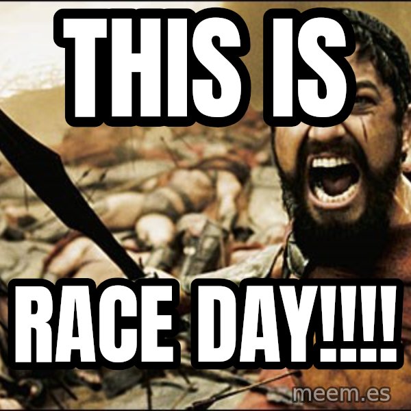This Is Sparta Meme meme: This        is / RACE DAY!!!!