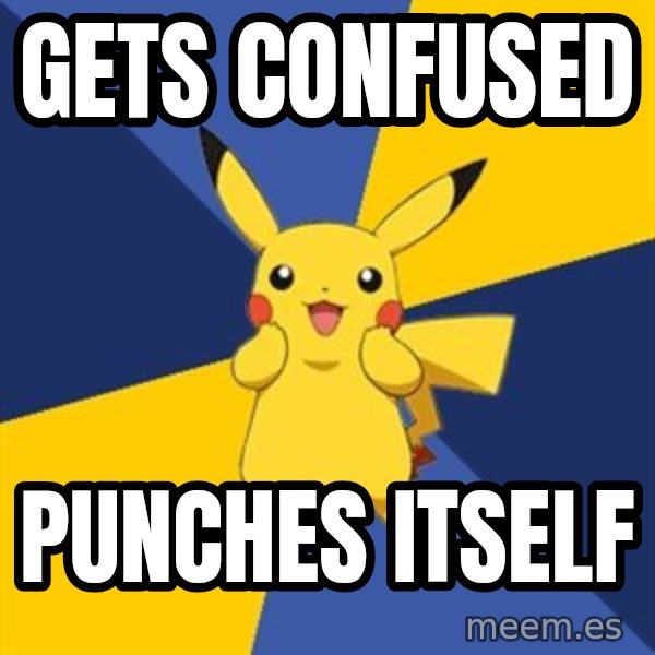 Pokemon Logic  meme: gets  confused / punches itself