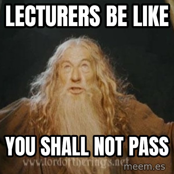 You shall not pass meme: lecturers be like / you shall not pass