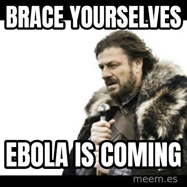 Winter is Coming meme: brace yourselves / ebola is coming