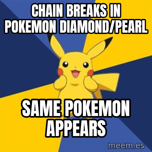 Pokemon Logic  meme: Chain breaks in Pokemon Diamond/Pearl / Same pokemon appears
