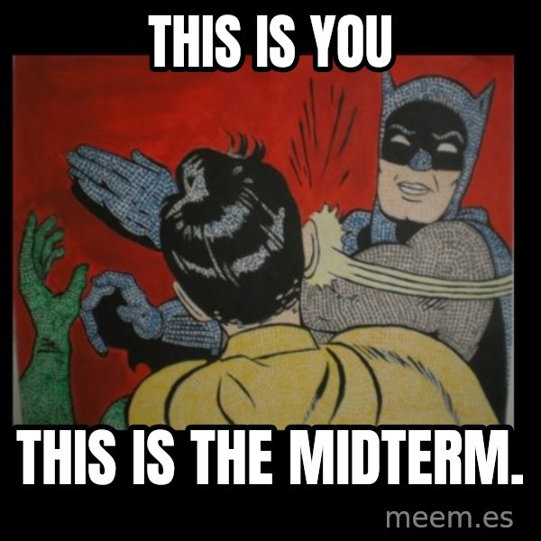 Batman Slappp meme: This is you / This is the midterm.