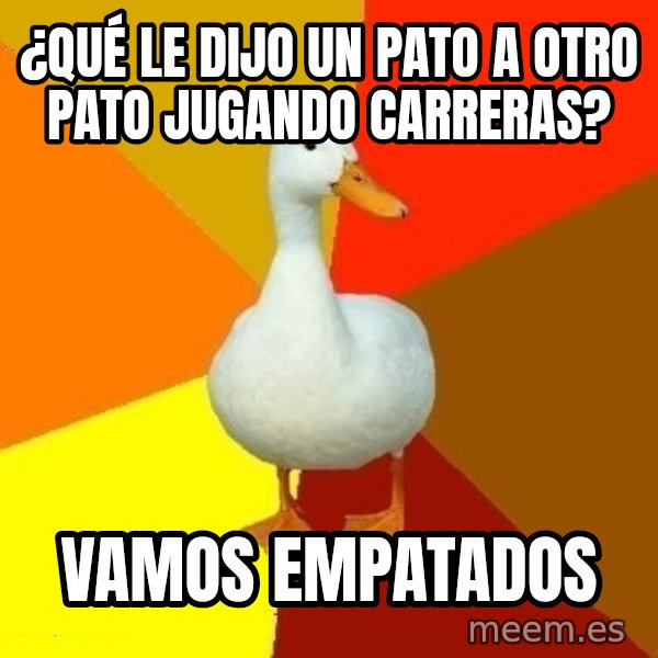 Technologically Impaired Duck meme: ¿Qué le dijo un pato a otro pato jugando carreras? / Vamos empatados