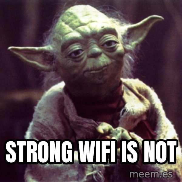 Yoda meme: strong wifi is not