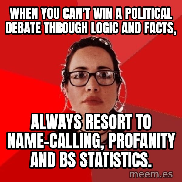 Liberal Douche Garofalo meme: When you can't win a political debate through logic and facts, / Always resort to name-calling, profanity and BS statistics.