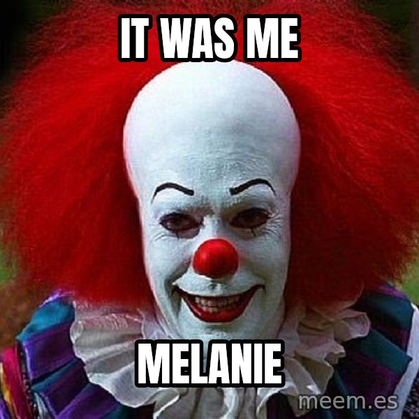 Pennywise the Clown meme: it was Me / melanie