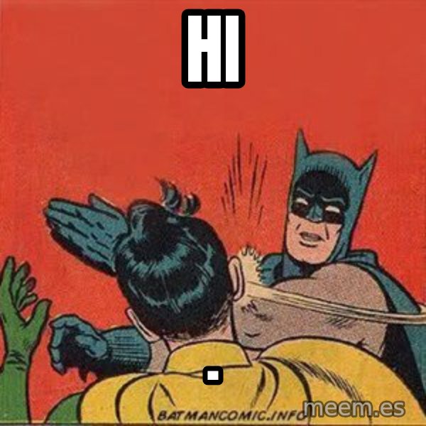 batman slap robin meme: HI / .