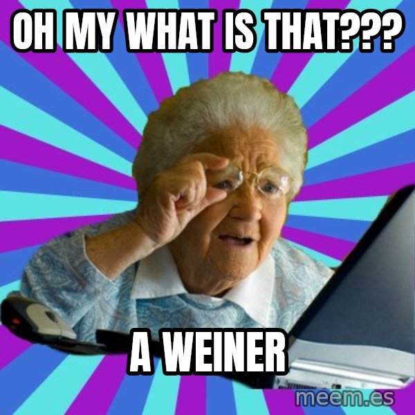 old lady meme: Oh my what is that??? / A weiner