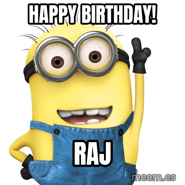 Despicable Me Minion meme: Happy Birthday! / Raj