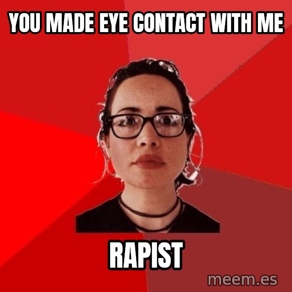 Liberal Douche Garofalo meme: You made eye contact with me / rapist