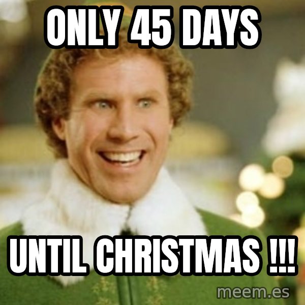 Buddy the Elf meme: Only 45 days / Until Christmas !!!